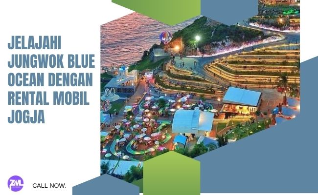 Jelajahi Jungwok Blue Ocean dengan Rental Mobil Jogja